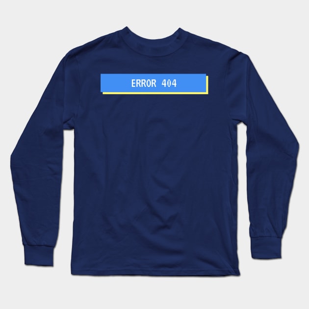 Error 404 Long Sleeve T-Shirt by boldstuffshop